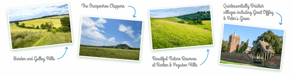 Warden and Galley Hills, Sharpenhoe Clappers, beautiful nature reserves and Barton & Pegson Hills, quintessentially British villages including Great Offley & Peter's Green